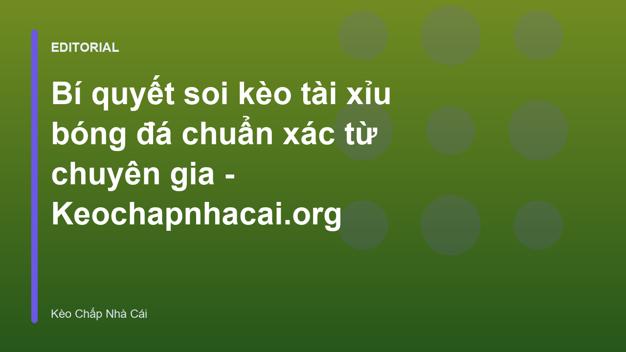 Chuyên gia phân tích kèo tài xỉu bóng đá
