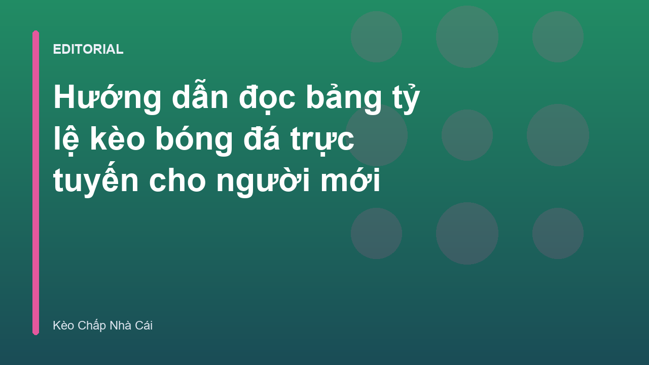 Hướng dẫn đọc bảng tỷ lệ kèo bóng đá trực tuyến
