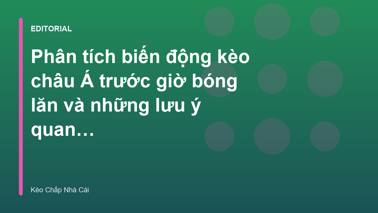 Phân tích biến động kèo châu Á trước trận đấu
